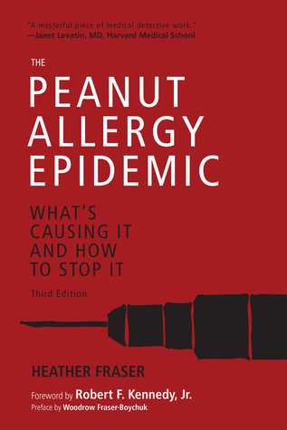 The Peanut Allergy Epidemic Whats Causing It And How To Stop It Heather Fraser Robert F Kennedy Jr