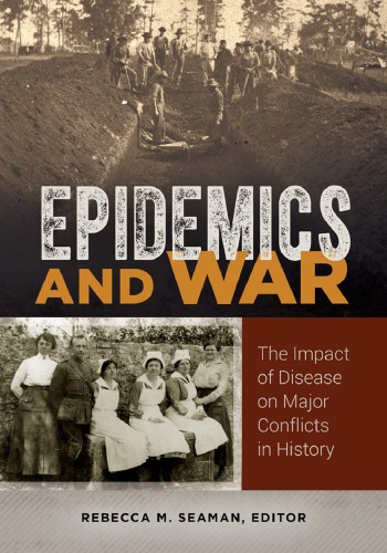Epidemics And War The Impact Of Disease On Major Conflicts In History Rebecca M Seaman