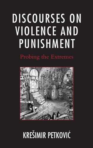 Discourses On Violence And Punishment Probing The Extremes Kreimir Petkovi