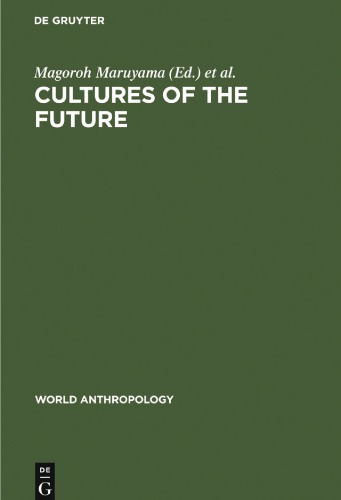 Cultures Of The Future Reprint Magoroh Maruyama Editor Arthur M Harkins Editor