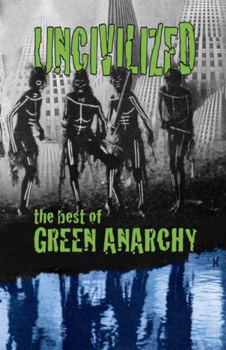 Uncivilized The Best Of Green Anarchy Paperback Green Anarchy Collective