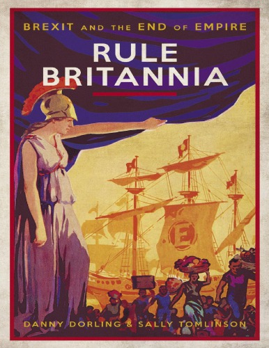 Rule Britannia Brexit And The End Of Empire Daniel Dorling Sally Tomlinson
