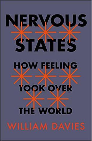 Nervous States How Feeling Took Over The World William Davies