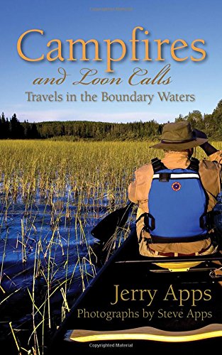 Campfires And Loon Calls Travels In The Boundary Waters Jerry Apps