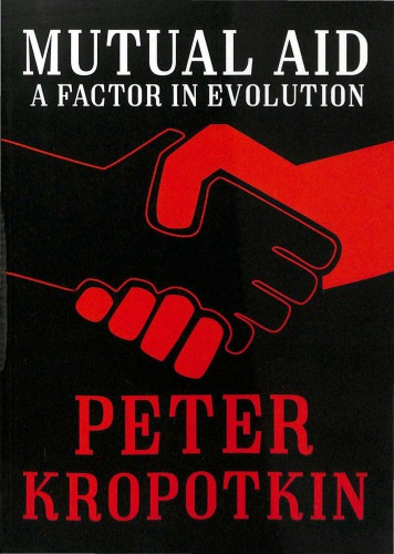 Mutual Aid A Factor In Evolution Kropotkin Peter