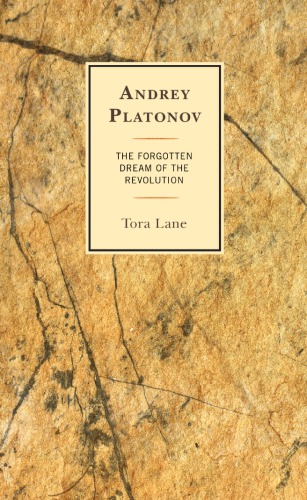 Andrey Platonov The Forgotten Dream Of The Revolution Tora Lane