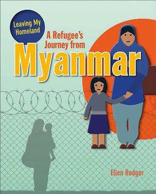 A Refugees Journey From Myanmar Hardcover Ellen Rodger