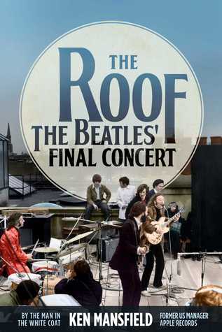The Roof The Beatles Final Concert Ken Mansfield
