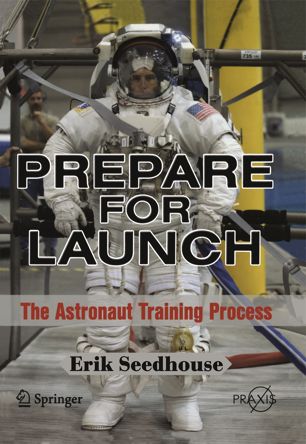 Prepare For Launch The Astronaut Training Process 1st Ed Erik Seedhouse