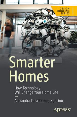 Smarter Homes How Technology Will Change Your Home Life 1st Ed Alexandra Deschampssonsino
