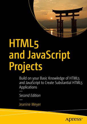 Html5 And Javascript Projects Build On Your Basic Knowledge Of Html5 And Javascript To Create Substantial Html5 Applications 2nd Ed Jeanine Meyer