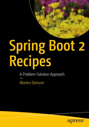 Spring Boot 2 Recipes A Problemsolution Approach 1st Ed Marten Deinum