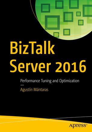 Biztalk Server 2016 Performance Tuning And Optimization 1st Ed Agustn Mntaras