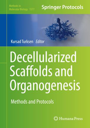 Decellularized Scaffolds And Organogenesis Methods And Protocols 1st Ed Kursad Turksen