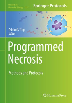 Programmed Necrosis Methods And Protocols 1st Ed Adrian T Ting