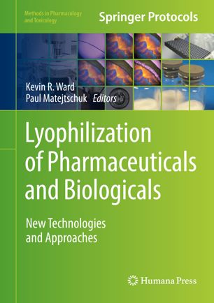 Lyophilization Of Pharmaceuticals And Biologicals New Technologies And Approaches 1st Ed Kevin R Ward
