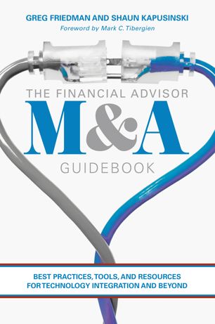 The Financial Advisor Ma Guidebook Best Practices Tools And Resources For Technology Integration And Beyond 1st Ed Greg Friedman