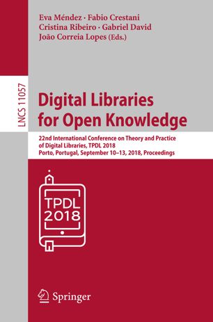 Digital Libraries For Open Knowledge 22nd International Conference On Theory And Practice Of Digital Libraries Tpdl 2018 Porto Portugal September 1013 2018 Proceedings 1st Ed Eva Mndez