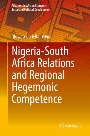 Nigeriasouth Africa Relations And Regional Hegemonic Competence 1st Ed Oluwaseun Tella