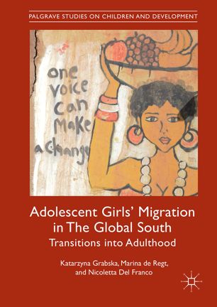 Adolescent Girls Migration In The Global South Transitions Into Adulthood 1st Ed Katarzyna Grabska