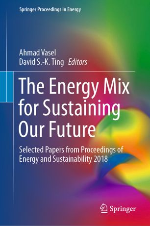 The Energy Mix For Sustaining Our Future Selected Papers From Proceedings Of Energy And Sustainability 2018 1st Ed Ahmad Vasel