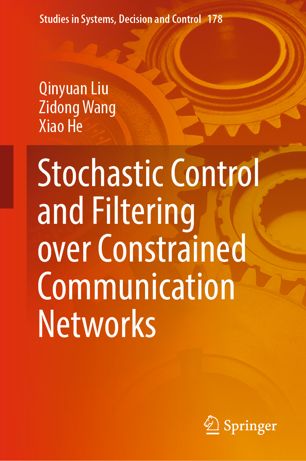 Stochastic Control And Filtering Over Constrained Communication Networks 1st Ed Qinyuan Liu