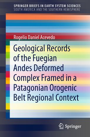 Geological Records Of The Fuegian Andes Deformed Complex Framed In A Patagonian Orogenic Belt Regional Context 1st Ed Rogelio Daniel Acevedo