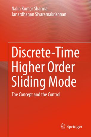 Discretetime Higher Order Sliding Mode The Concept And The Control 1st Ed Nalin Kumar Sharma