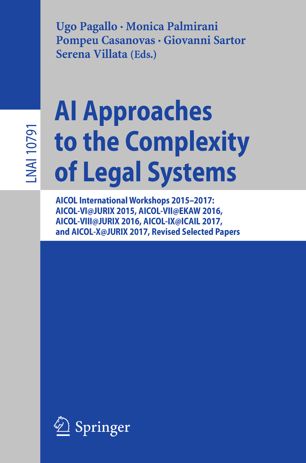Ai Approaches To The Complexity Of Legal Systems Aicol International Workshops 20152017 Aicolvijurix 2015 Aicolviiekaw 2016 Aicolviiijurix 2016 Aicolixicail 2017 And Aicolxjurix 2017 Revised Selected Papers 1st Ed Ugo Pagallo