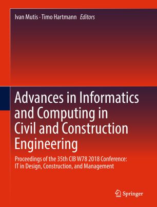 Advances In Informatics And Computing In Civil And Construction Engineering Proceedings Of The 35th Cib W78 2018 Conference It In Design Construction And Management 1st Ed Ivan Mutis