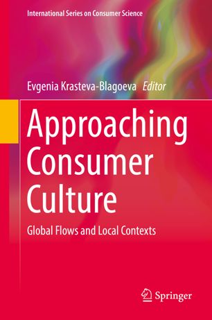 Approaching Consumer Culture Global Flows And Local Contexts 1st Ed Evgenia Krastevablagoeva
