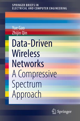 Datadriven Wireless Networks A Compressive Spectrum Approach 1st Ed Yue Gao