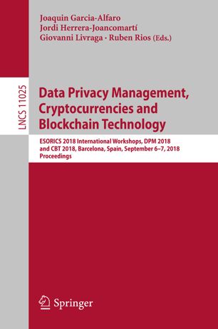 Data Privacy Management Cryptocurrencies And Blockchain Technology Esorics 2018 International Workshops Dpm 2018 And Cbt 2018 Barcelona Spain September 67 2018 Proceedings 1st Ed Joaquin Garciaalfaro