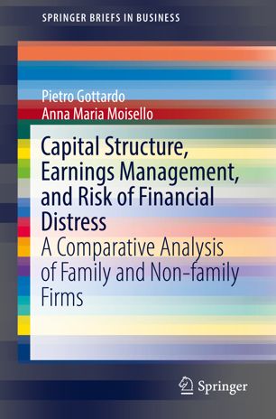 Capital Structure Earnings Management And Risk Of Financial Distress A Comparative Analysis Of Family And Nonfamily Firms 1st Ed Pietro Gottardo