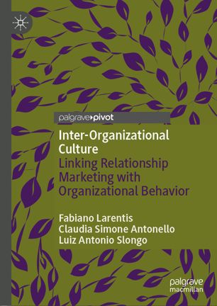 Interorganizational Culture Linking Relationship Marketing With Organizational Behavior 1st Ed Fabiano Larentis