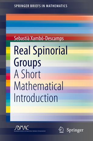 Real Spinorial Groups A Short Mathematical Introduction 1st Ed Sebasti Xambdescamps