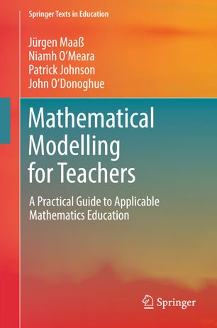 Mathematical Modelling For Teachers A Practical Guide To Applicable Mathematics Education 1st Ed Jrgen Maa