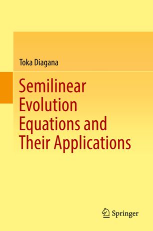 Semilinear Evolution Equations And Their Applications 1st Ed Toka Diagana