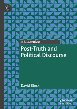 Posttruth And Political Discourse 1st Ed David Block