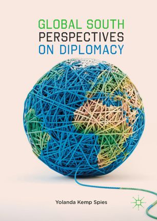 Global South Perspectives On Diplomacy 1st Ed Yolanda Kemp Spies