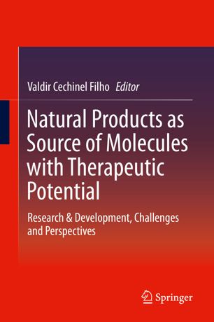 Natural Products As Source Of Molecules With Therapeutic Potential Research Development Challenges And Perspectives 1st Ed Valdir Cechinel Filho