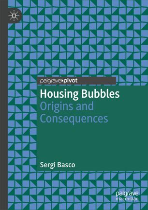 Housing Bubbles Origins And Consequences 1st Ed Sergi Basco
