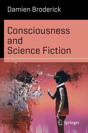 Consciousness And Science Fiction 1st Ed Damien Broderick