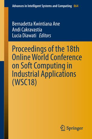 Proceedings Of The 18th Online World Conference On Soft Computing In Industrial Applications Wsc18 1st Ed Bernadetta Kwintiana Ane