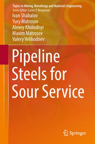 Pipeline Steels For Sour Service 1st Ed Ivan Shabalov Yury Matrosov