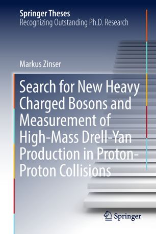 Search For New Heavy Charged Bosons And Measurement Of Highmass Drellyan Production In Protonproton Collisions 1st Ed Markus Zinser
