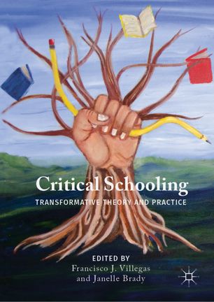 Critical Schooling Transformative Theory And Practice 1st Ed Francisco J Villegas