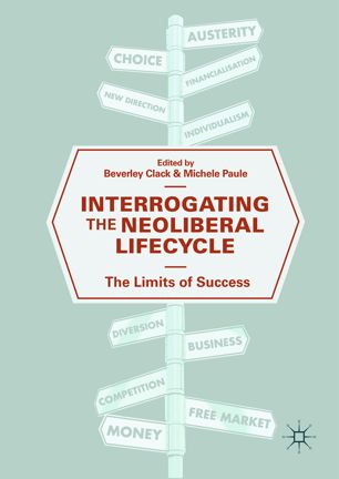 Interrogating The Neoliberal Lifecycle The Limits Of Success 1st Ed Beverley Clack