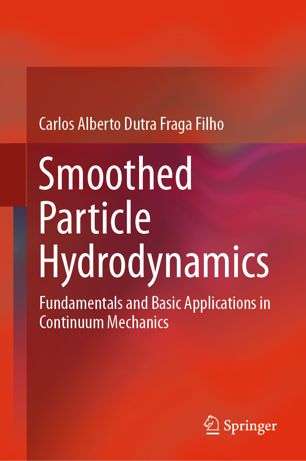 Smoothed Particle Hydrodynamics Fundamentals And Basic Applications In Continuum Mechanics 1st Ed Carlos Alberto Dutra Fraga Filho