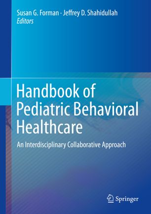 Handbook Of Pediatric Behavioral Healthcare An Interdisciplinary Collaborative Approach 1st Ed Susan G Forman